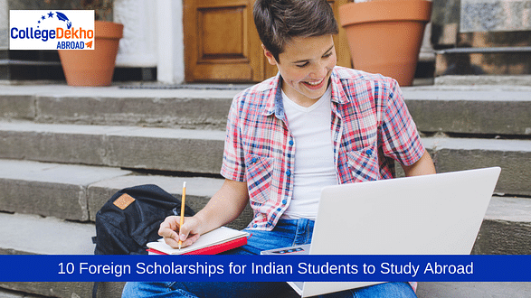 10 Foreign Scholarships for Indian Students to Study Abroad