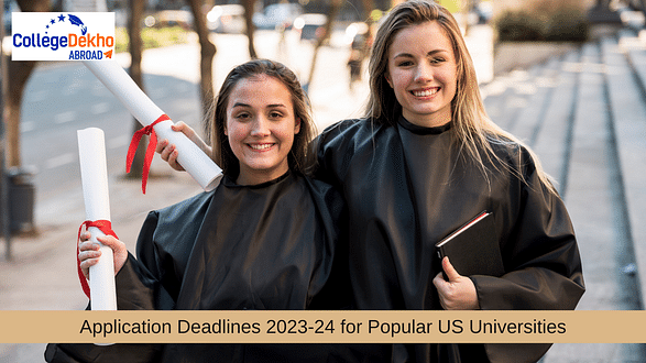 Application Deadlines 2023-24 for Popular US Universities - Fall, Spring, Summer Intakes