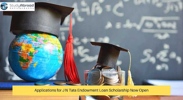 J N Tata Endowment Loan Scholarship Now Open