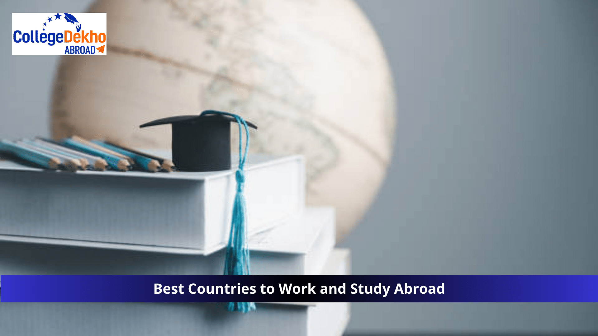Best Countries to Work and Study Abroad