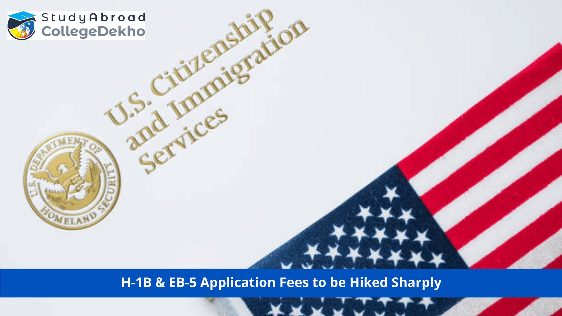 H-1B & EB-5 Application Fees to be Hiked Sharply