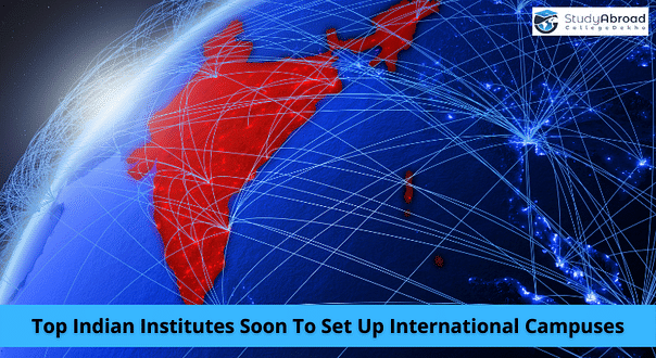 Top Indian Institutes Like IITs, IIMs to Set Up International Campuses Soon