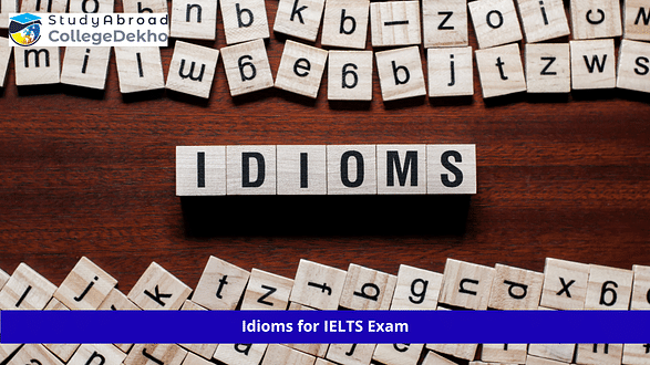 Idioms for IELTS Exam: How And When to Use It?