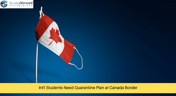 Canada Says International Students Need to Show Quarantine Plan at Border