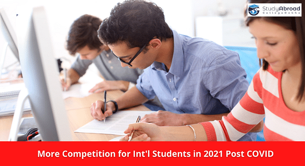 Int'l Students Keen to Pursue Higher Education Abroad But Likely to Face 'More Competition in 2021'