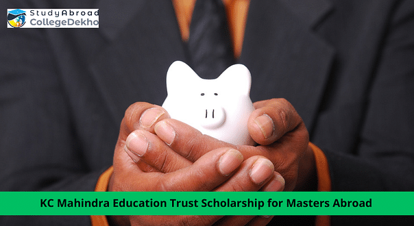 Applications Invited for KC Mahindra Education Trust Scholarships for Masters Abroad