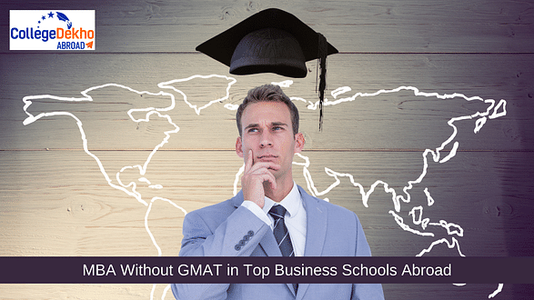 MBA Without GMAT in Top Business Schools Abroad - Check Out Admission Process