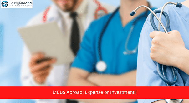 Studying MBBS Abroad: Expense or Investment?
