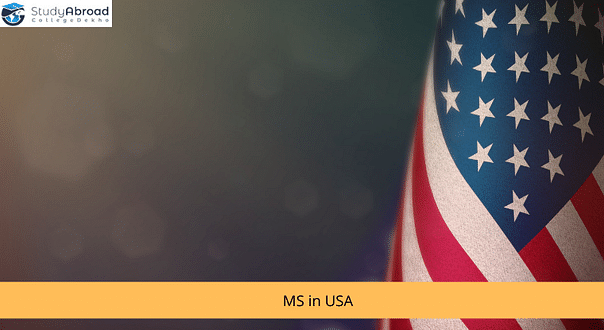 Popular Universities to Study MS in USA - Check Eligibility, Courses, and Tuition Fees