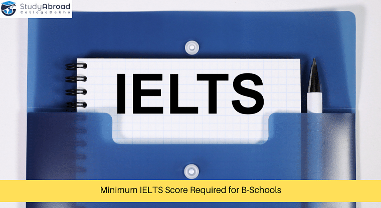 Minimum IELTS Score You Need for Admission in Top B-Schools