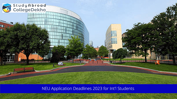 Northeastern University Application Deadlines for International Students for 2023-24