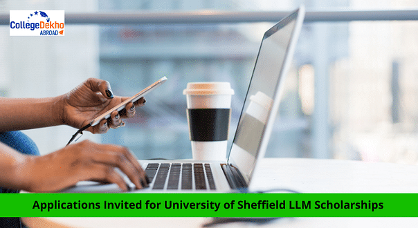 Applications Invited for University of Sheffield LLM Scholarships for International Students