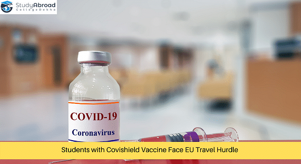 Students Enrolled in European Universities Face Hurdles Due to Non-Approval of Covishield Vaccine
