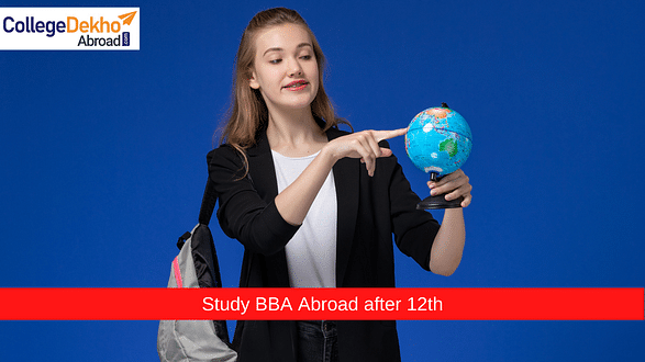 Study BBA Abroad after 12th: Eligibility, Top Universities & Fees