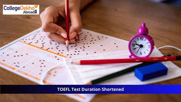 TOEFL iBT to be Shortened by 1 Hour From July 26, 2023: ETS