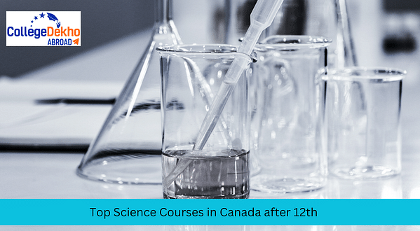 Top 10 Science Courses for Indian Students to Study in Canada after 12th