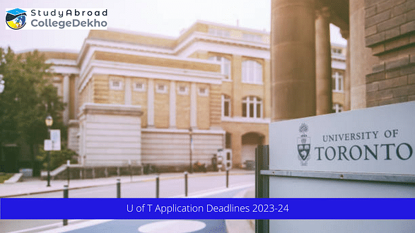 University of Toronto Application Deadlines 2023-24 for International Students Out Now!